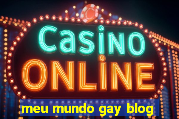 meu mundo gay blog